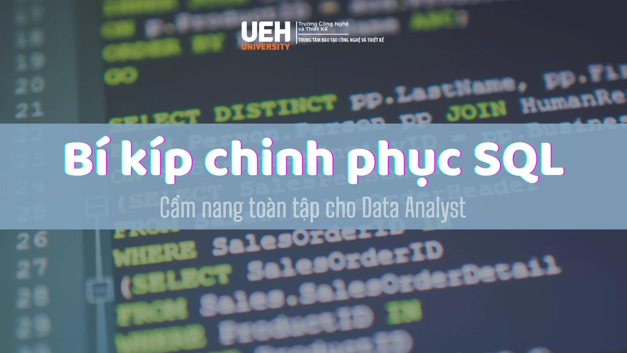 Bí kíp chinh phục SQL: Cẩm nang toàn tập cho Data Analyst