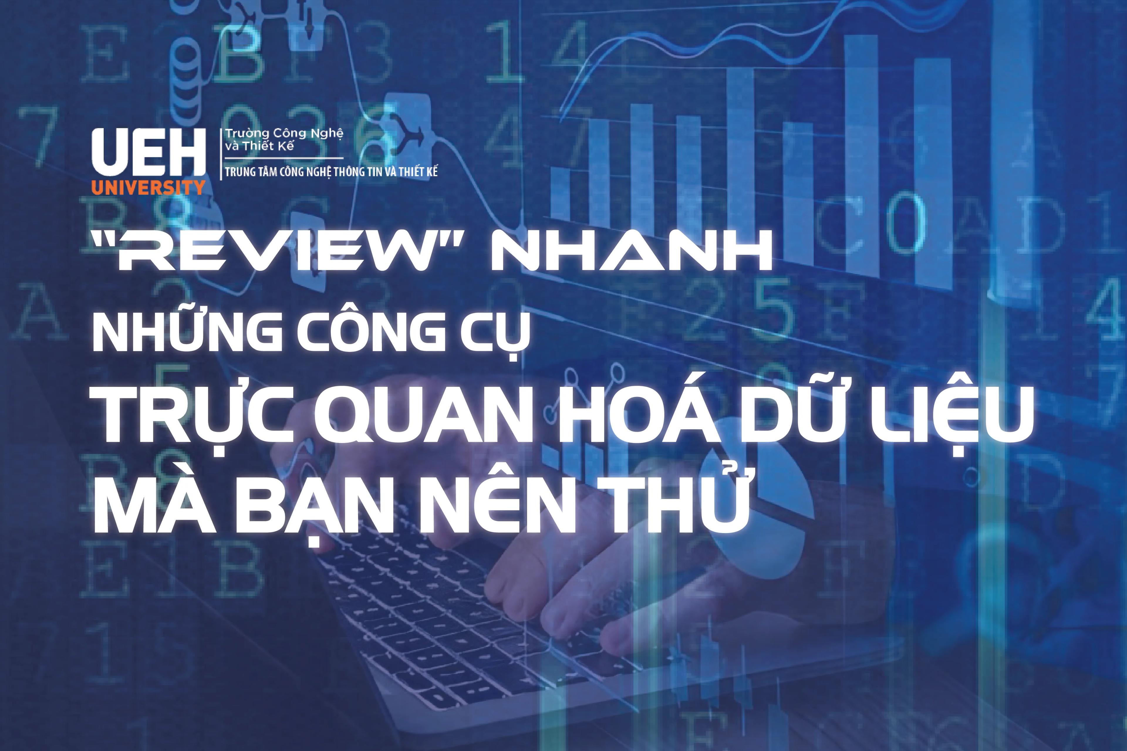 “REVIEW” NHANH NHỮNG CÔNG CỤ TRỰC QUAN HOÁ  DỮ LIỆU MÀ BẠN NÊN THỬ 