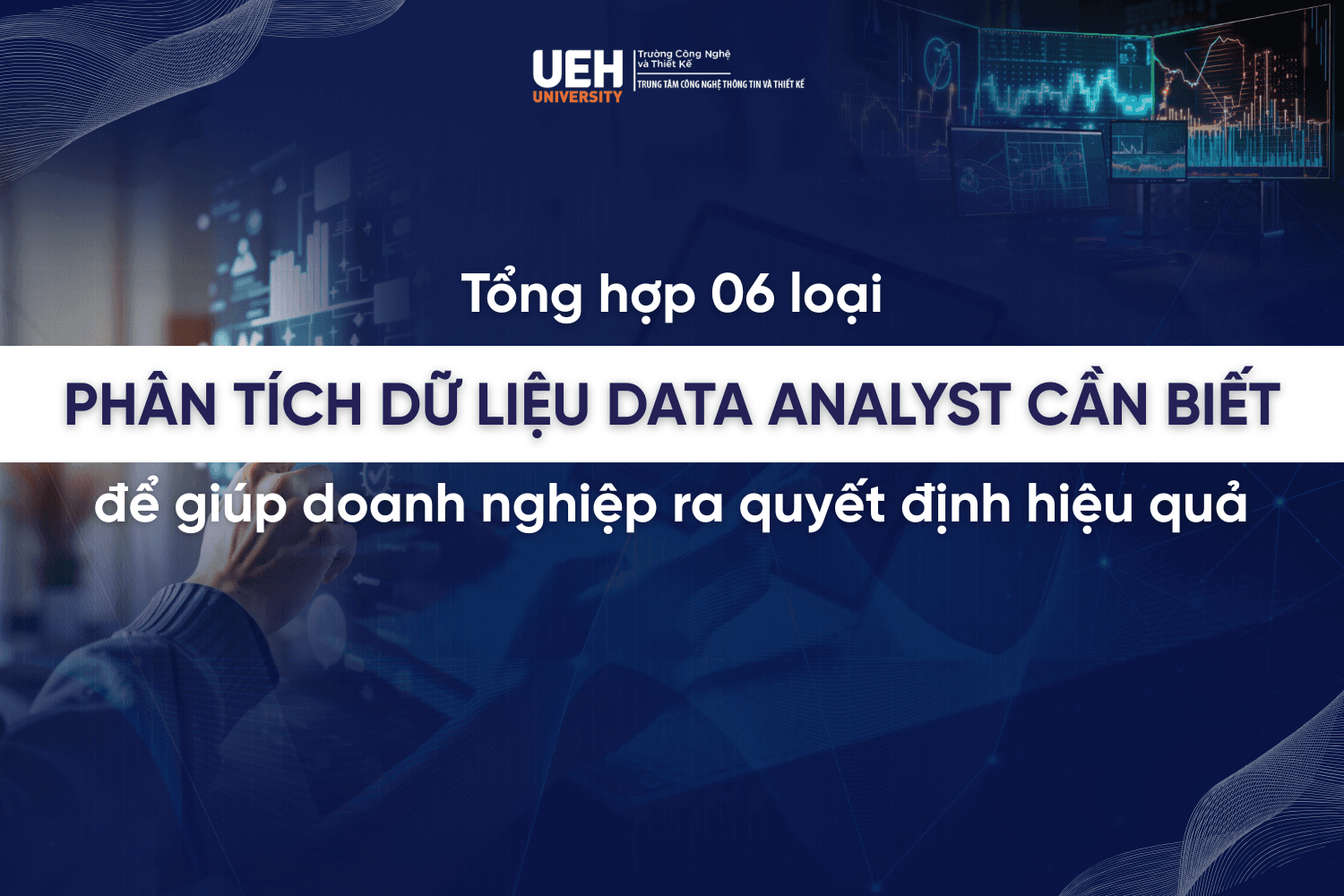 Tổng hợp 6 loại Phân tích dữ liệu Data Analyst cần biết để giúp doanh nghiệp ra quyết định hiệu quả