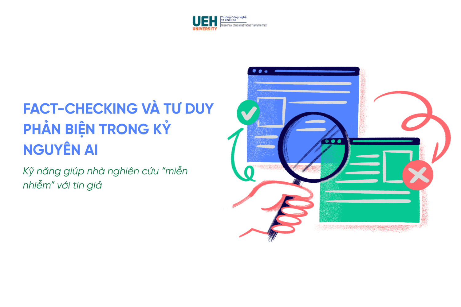 Fact-checking và tư duy phản biện trong kỷ nguyên AI: Kỹ năng giúp nhà nghiên cứu “miễn nhiễm” với tin giả 