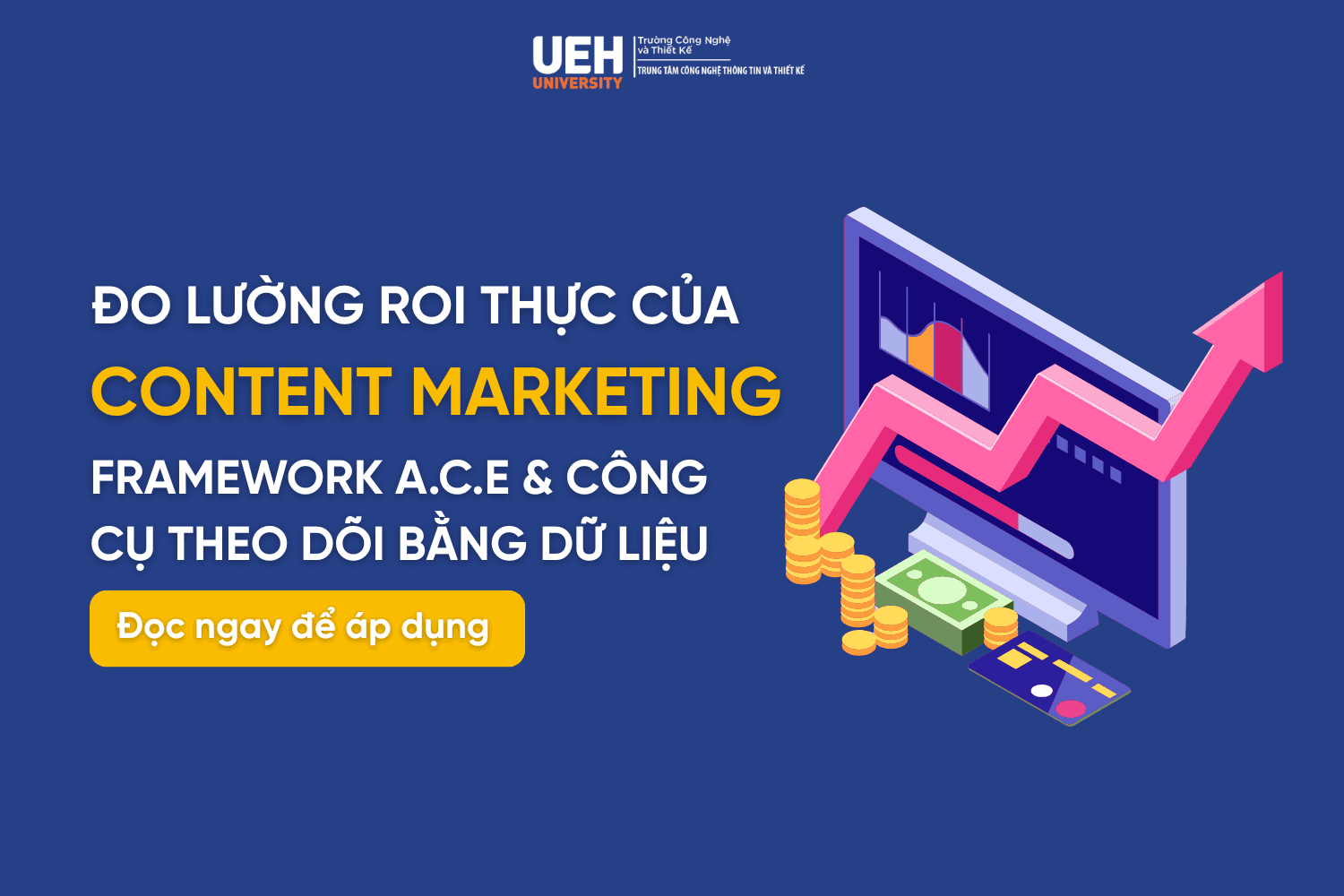 Đo Lường ROI thực của Content Marketing: Framework A.C.E (Attract, Convert, Engage) & công cụ theo dõi bằng dữ liệu