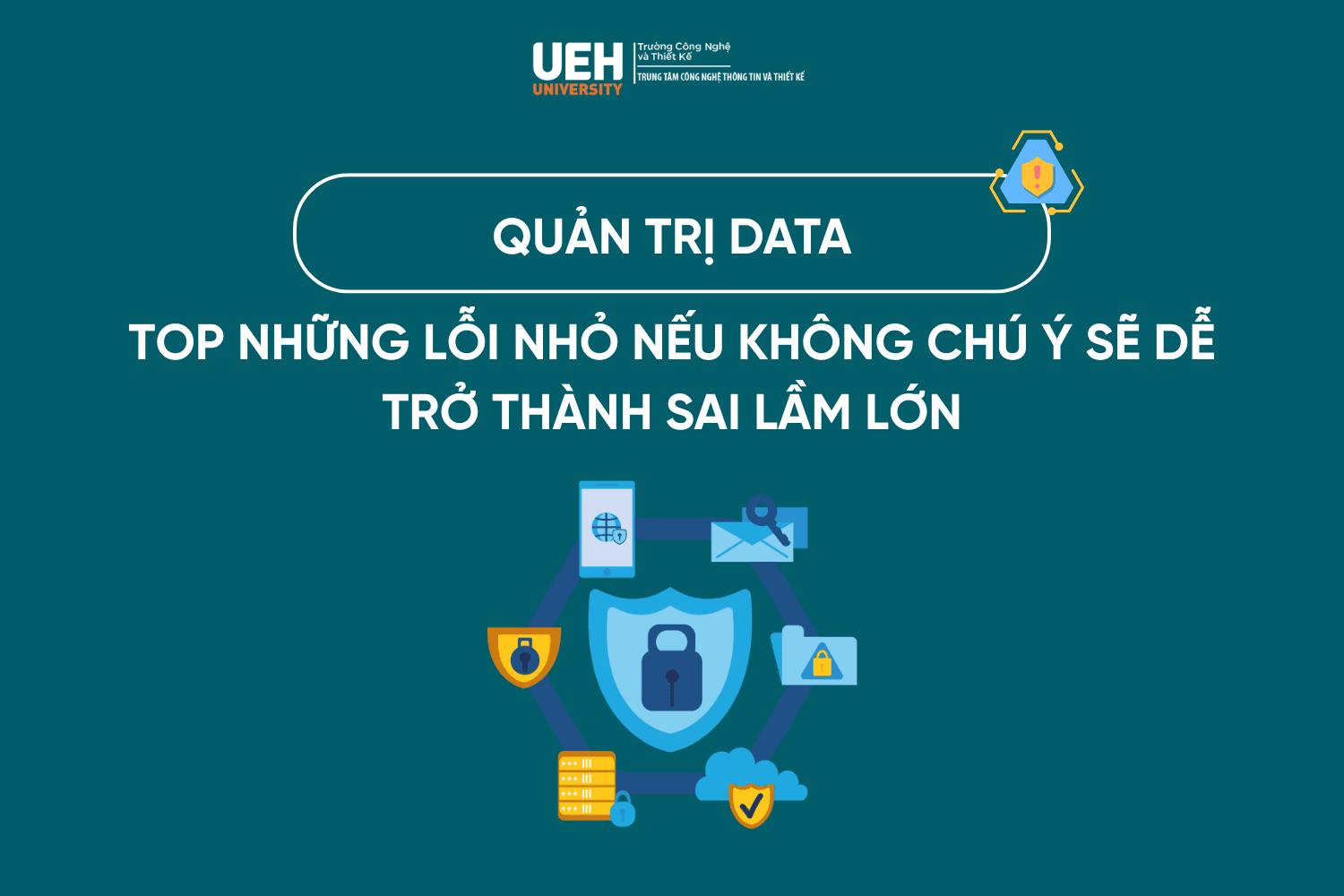 Quản trị Data: Top những lỗi nhỏ dễ bỏ qua nhưng dẫn đến sai lầm lớn