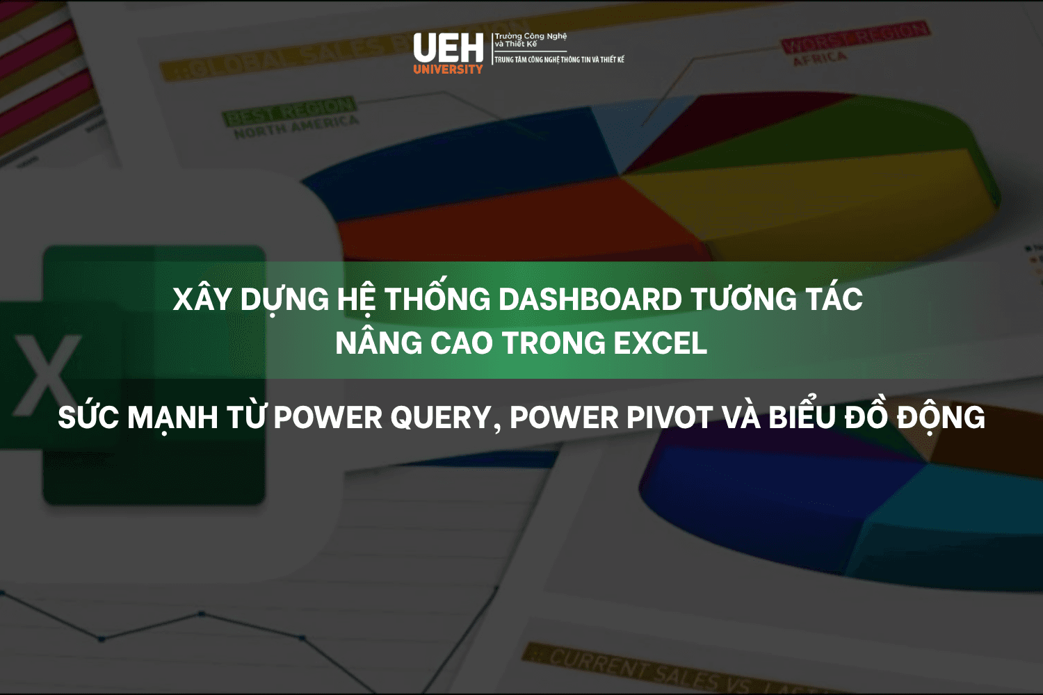 Xây dựng hệ thống Dashboard tương tác nâng cao trong Excel: Sức mạnh từ Power Query, Power Pivot và biểu đồ động