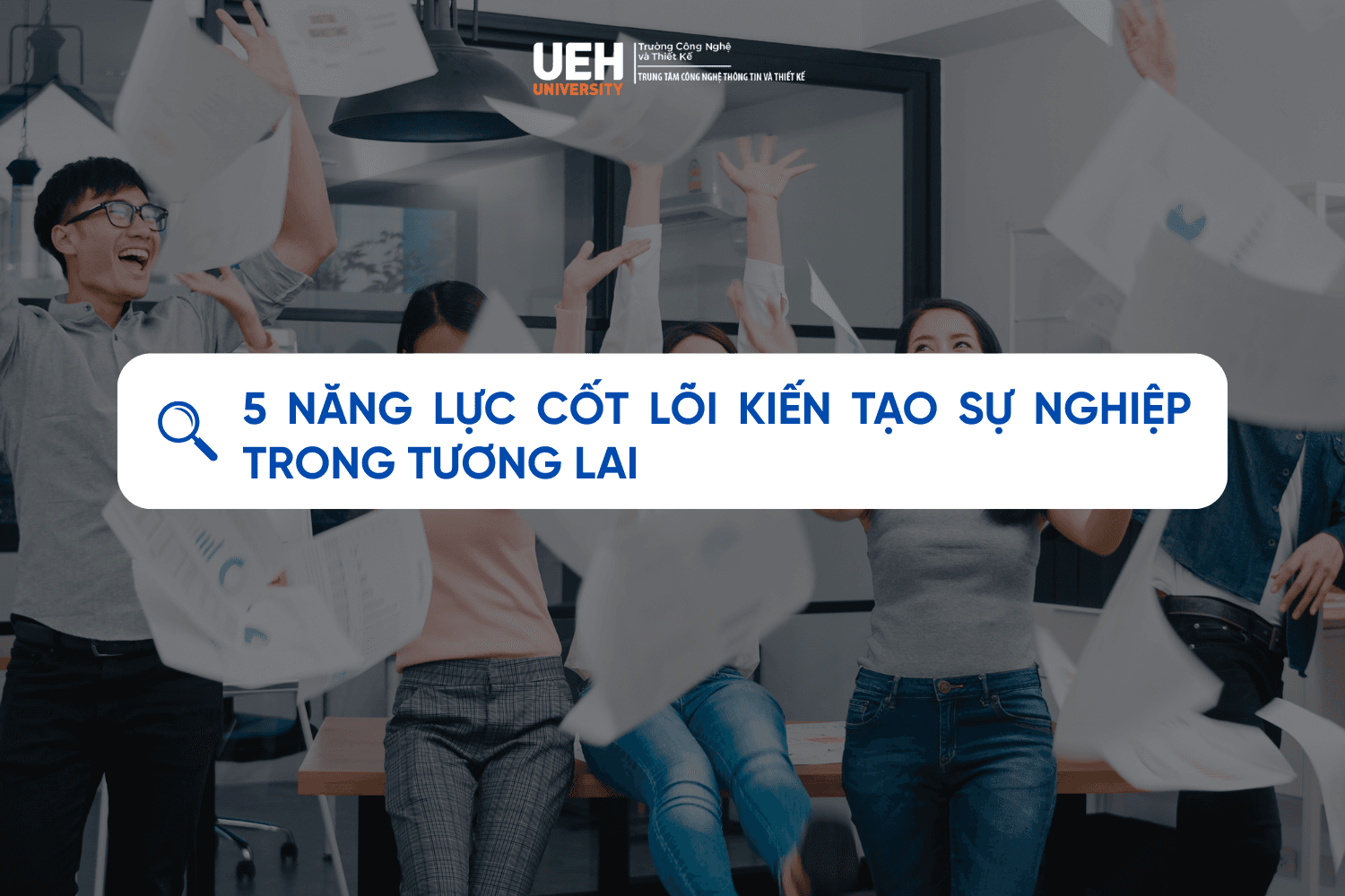 5 Năng lực cốt lõi kiến tạo sự nghiệp trong tương lai 