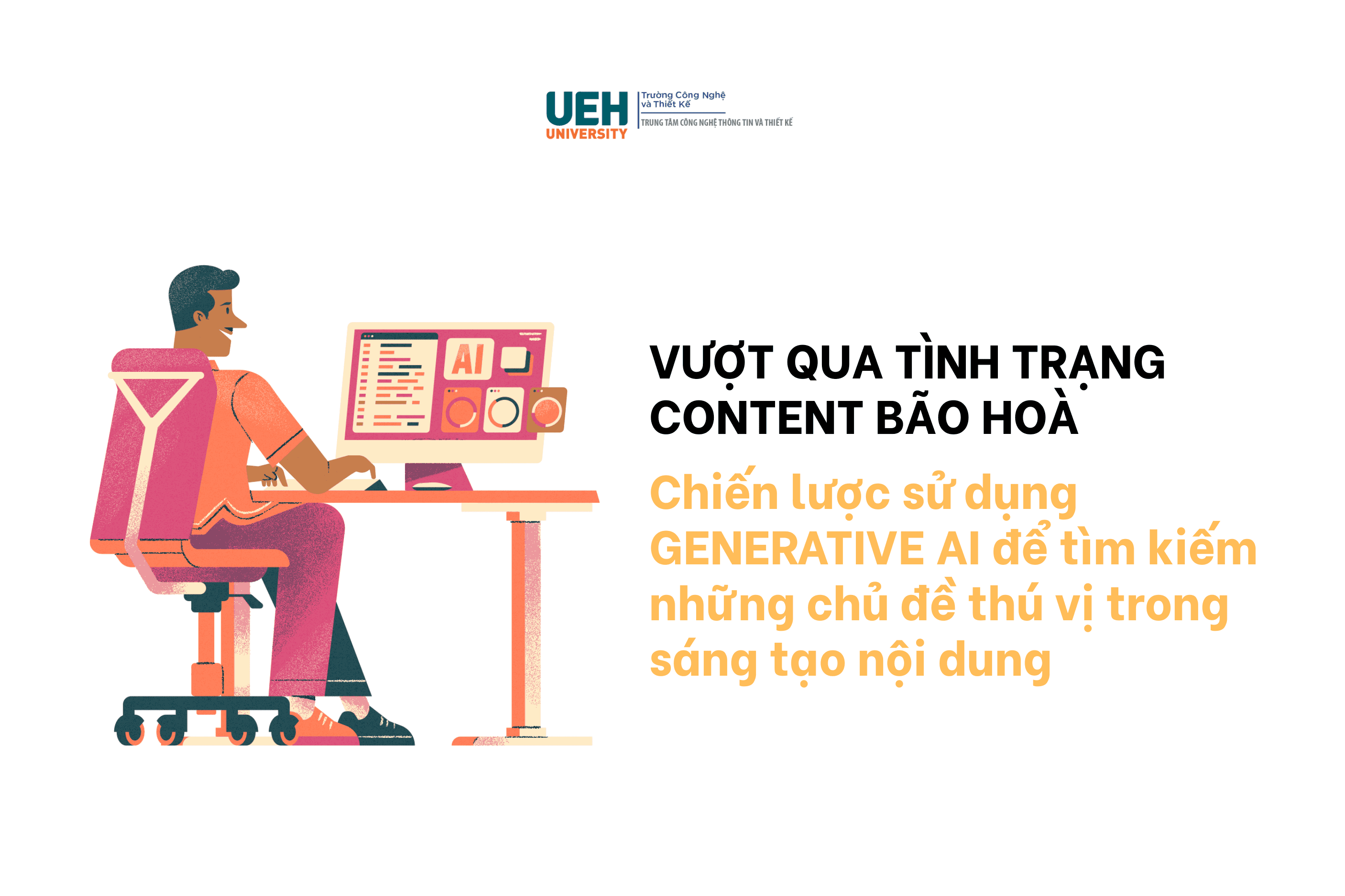 Vượt qua tình trạng content bão hòa: Chiến lược sử dụng AI tạo sinh (Generative AI) để tìm kiếm những chủ đề thú vị trong sáng tạo nội dung