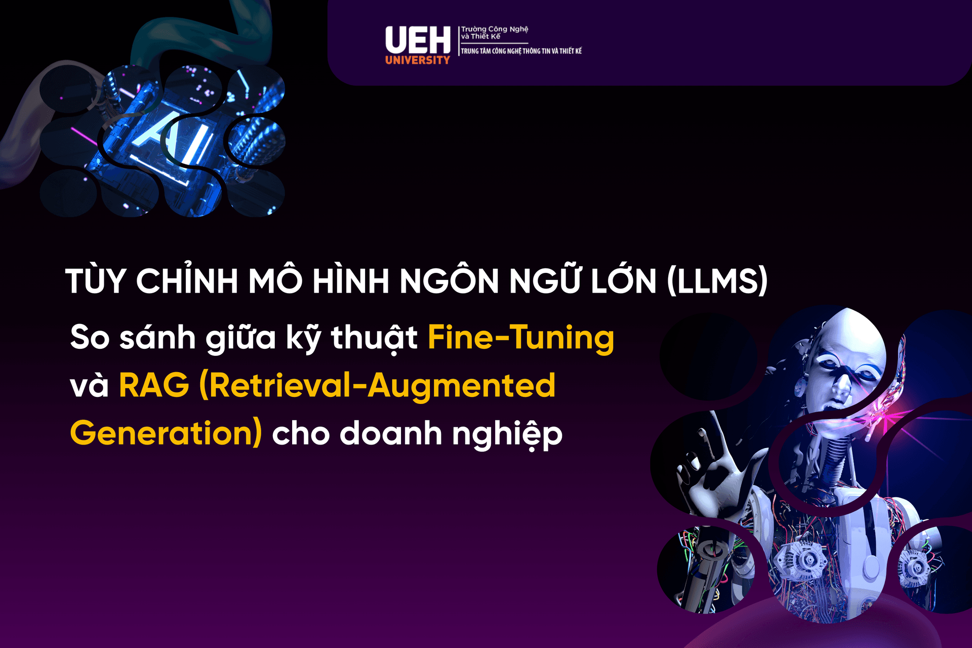 Tùy chỉnh mô hình ngôn ngữ lớn (LLMs): So sánh giữa kỹ thuật Fine-Tuning và RAG (Retrieval-Augmented Generation) cho doanh nghiệp