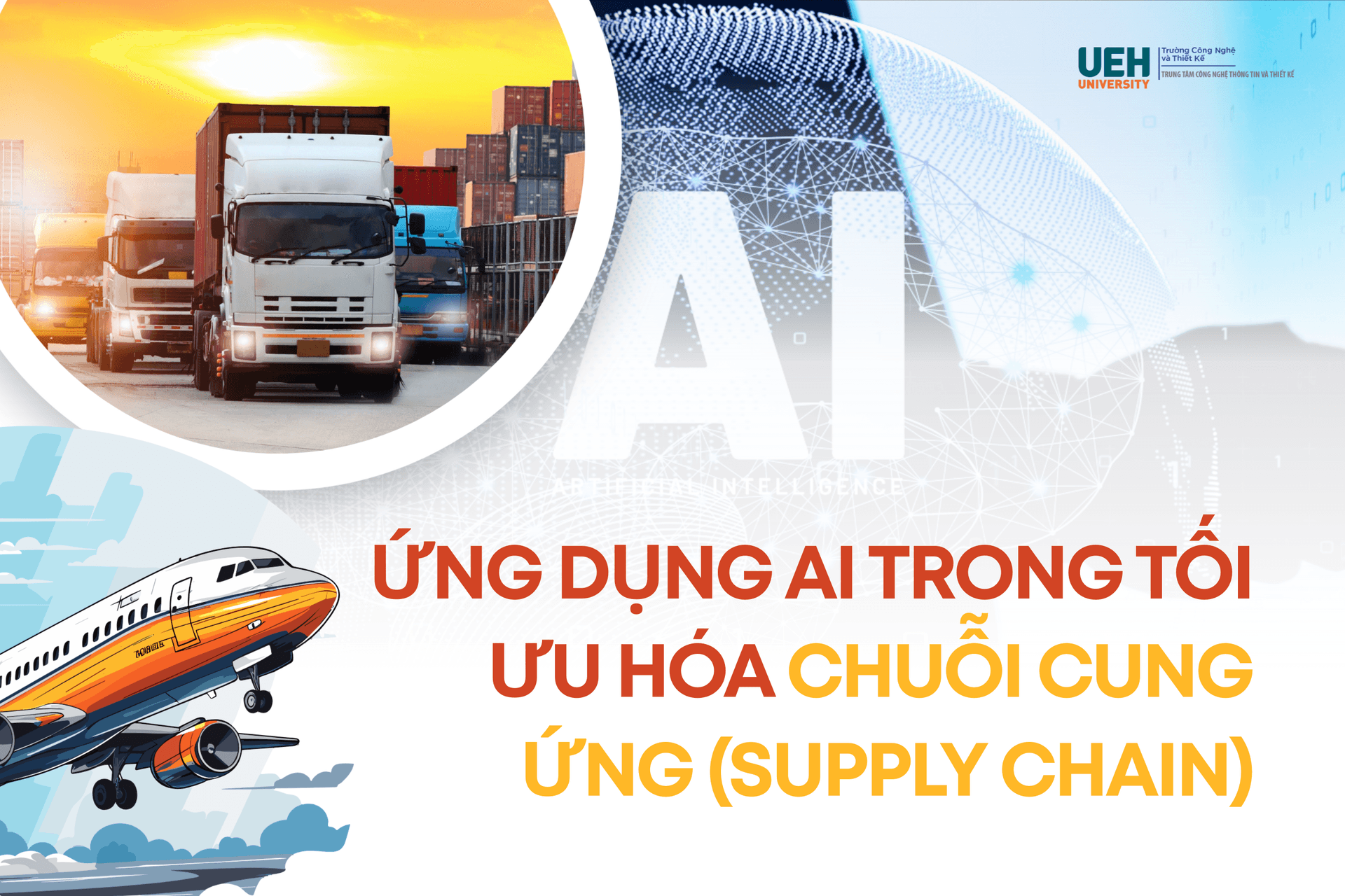 Ứng dụng AI trong tối ưu hóa chuỗi cung ứng (Supply Chain): Từ dự báo nhu cầu đến quản lý tồn kho và tự động hóa Logistics
