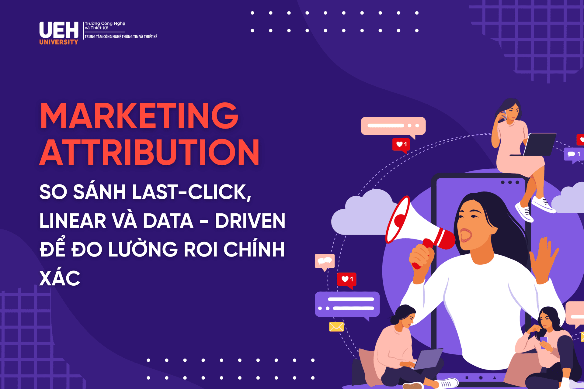 Mô hình phân bổ tiếp thị (Marketing Attribution): So sánh Last-Click, Linear và Data-Driven để đo lường ROI chính xác