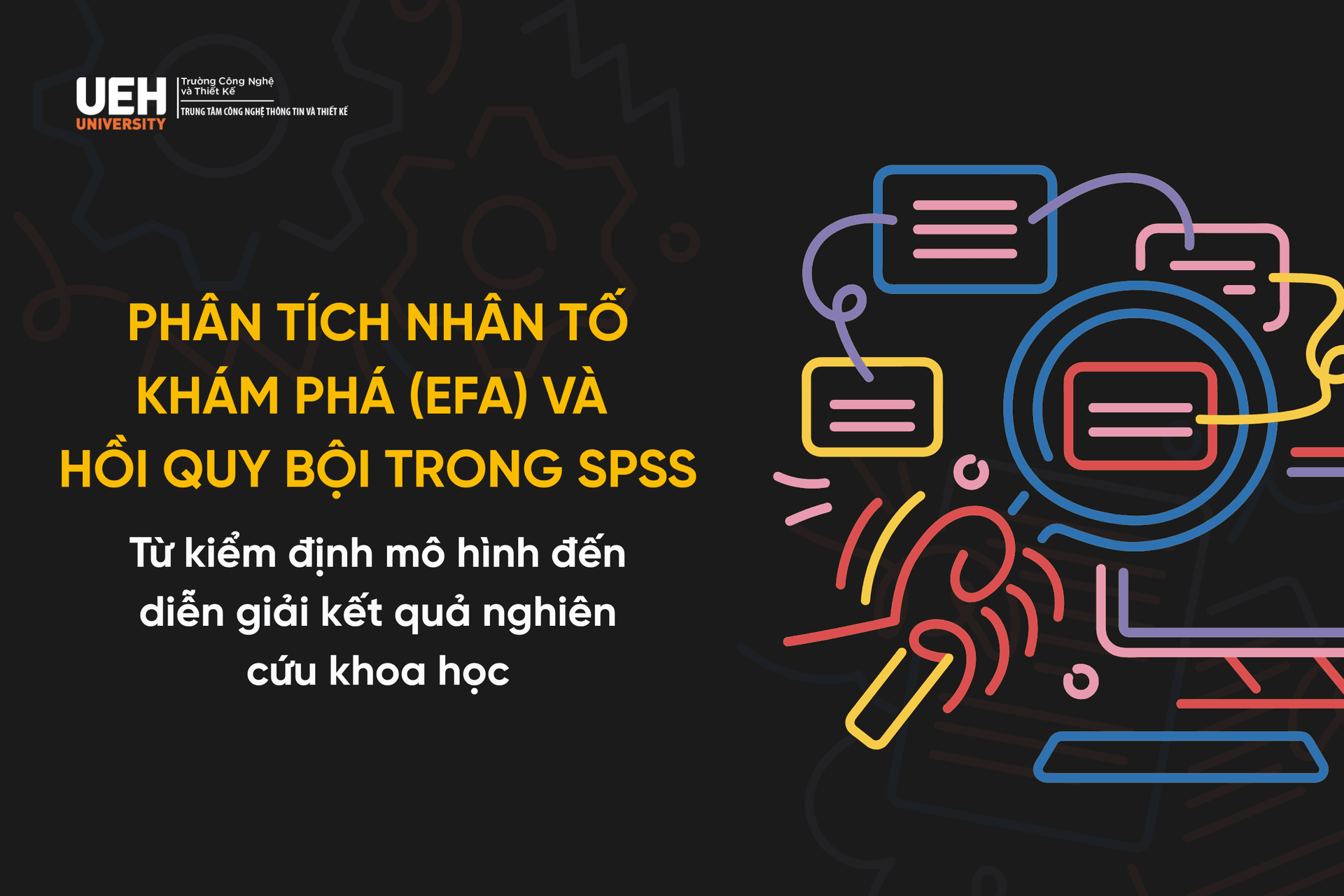 Phân tích nhân tố khám phá (EFA) và hồi quy bội trong SPSS: Từ kiểm định mô hình đến diễn giải kết quả nghiên cứu khoa học