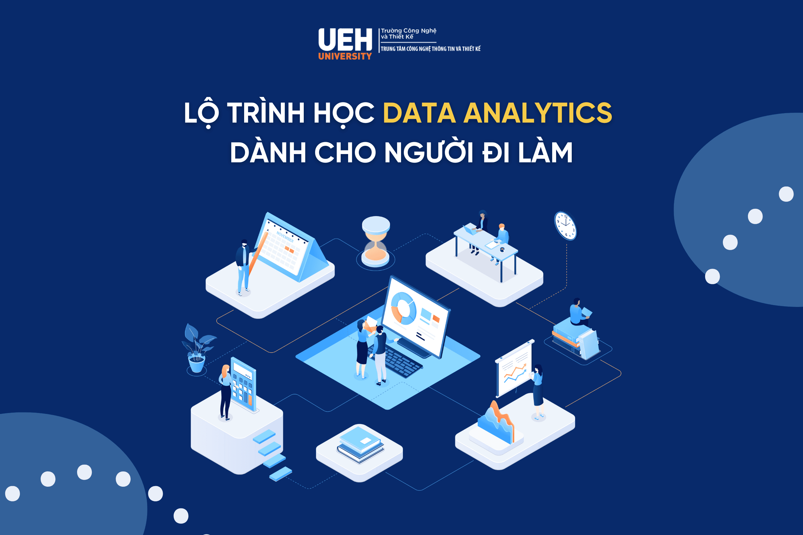 Data Analytics cho người đi làm: Lộ trình xây dựng kỹ năng và ứng dụng để thúc đẩy sự nghiệp