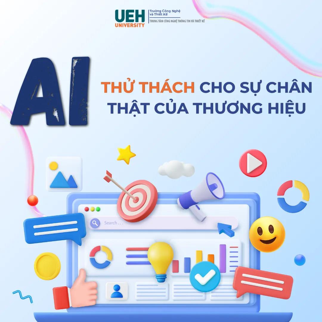 Sự chân thật của thương hiệu đang bị thử thách như thế nào trong kỷ nguyên AI?