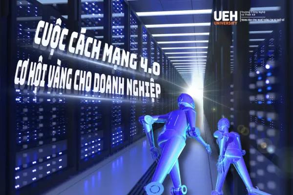 Cuộc cách mạng 4.0 và cơ hội vàng cho doanh nghiệp