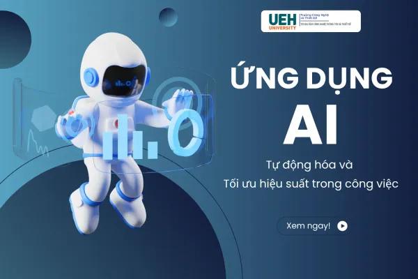 Ứng dụng AI để tự động hóa & tối ưu hiệu suất công việc